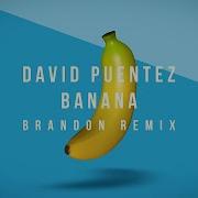 David Puentez Banana Brandon Remix