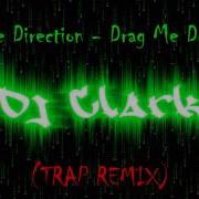 One Direction Drag Me Down Dj Clark Trap Remix