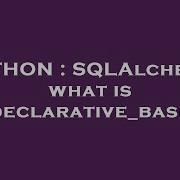 Python Sqlalchemy What Is Declarative Base Hey Delphi