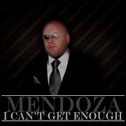 I Can T Get Enough Mendoza